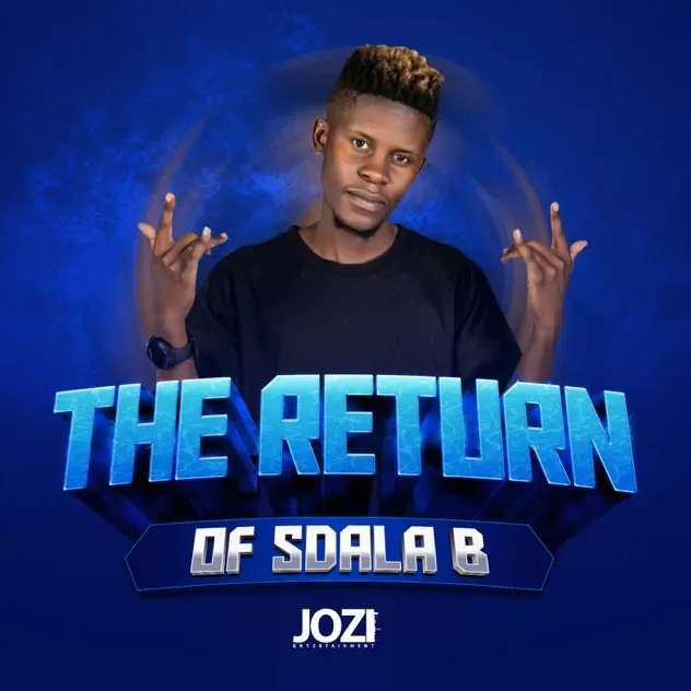 Sdala B - The Return Of Sdala B EP - AFROHITS MAGAZINE